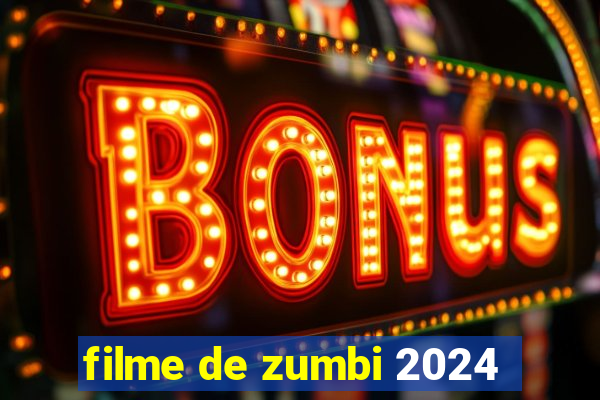 filme de zumbi 2024